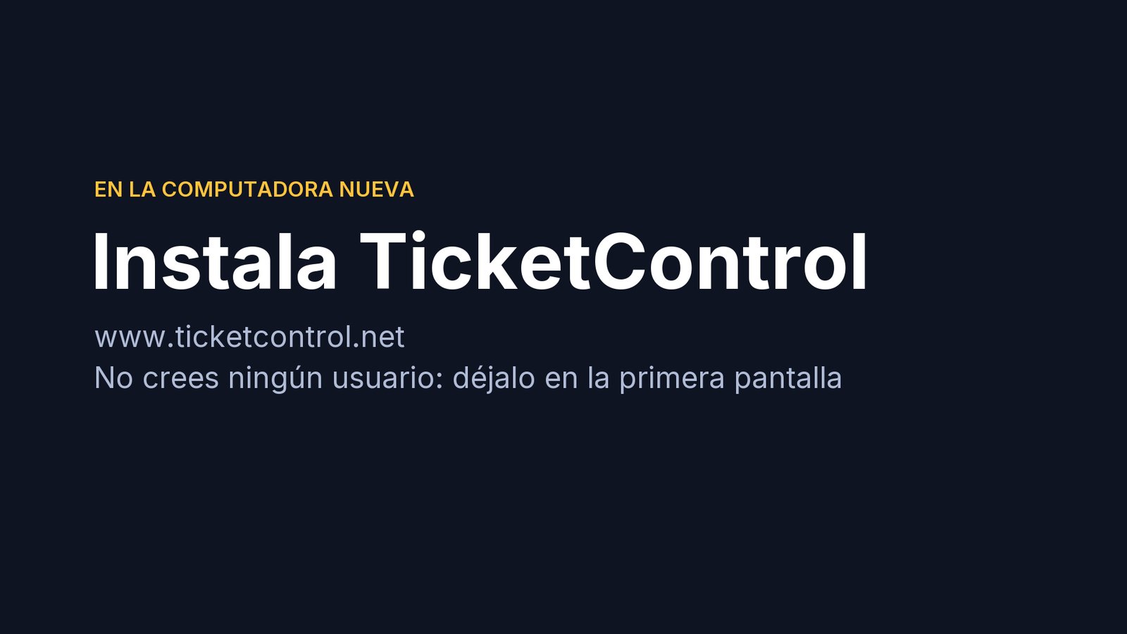 En la computadora nueva, instala TicketControl desde ticketcontrol.net, pero no crees ningún usuario: déjalo abierto en la primera pantalla.